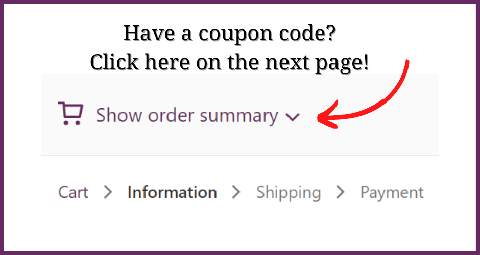 Have a coupon code? Click on "Show order summary" on the next page.